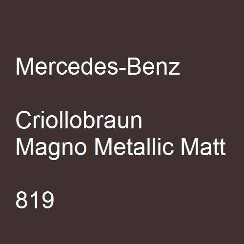 Mercedes-Benz, Criollobraun Magno Metallic Matt, 819.